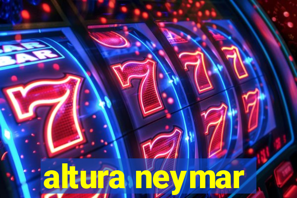 altura neymar